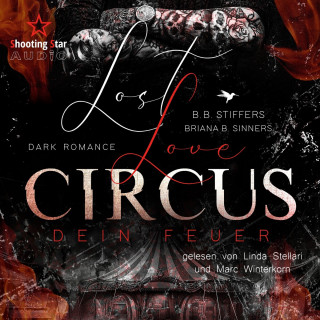 B. B. Stiffers, Briana B. Sinners: Lost Love Circus: Dein Feuer - Dark Romance - Enemies to Lovers, Band 1 (ungekürzt)