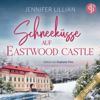 Jennifer Lillian: Schneeküsse auf Eastwood Castle - Eine süße Enemies to Lovers Romance zum Einkuscheln an kalten Tagen (Ungekürzt)