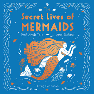 Sangma Francis, Anuk Tola: The Secret Lives of Mermaids (Unabridged)