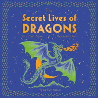 Sangma Francis, Zoya Agnis: The Secret Lives of Dragons (Unabridged)
