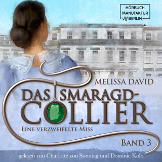 Melissa David: Eine verzweifelte Miss - Das Smaragd-Collier, Band 3 (ungekürzt)