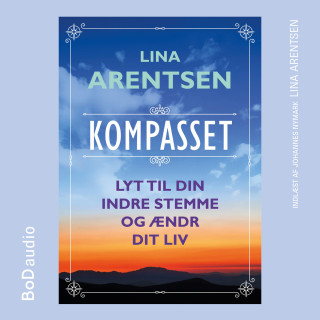 Lina Arentsen: Kompasset - Lyt til din indre stemme og ændr dit liv (uforkortet)