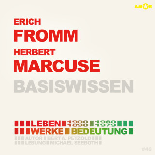 Bert Alexander Petzold: Erich Fromm (1900-1980) und Herbert Marcuse (1898-1979) - Leben, Werke, Bedeutung - Basiswissen (ungekürzt)