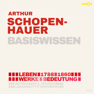 Bert Alexander Petzold: Arthur Schopenhauer (1788-1860) - Leben, Werke, Bedeutung - Basiswissen (ungekürzt)