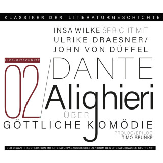 Ulrike Draesner, John von Düffel, Timo Brunke, Insa Wilke: Ein Gespräch über Dante Alighieri: Die Göttliche Komödie - Klassiker der Literaturgeschichte 2 (Gekürzt)