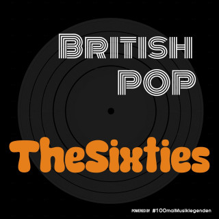 Markus Dreesen: The Sixties - British Pop - Die britische Popmusik im Musikpodcast #100malMusiklegenden, Band 1 (ungekürzt)