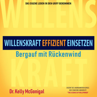 Kelly McGonigal: Bergauf mit Rückenwind - Willenskraft effizient einsetzen (Ungekürzt)