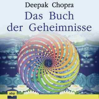 Deepak Chopra: Das Buch der Geheimnisse - Wie man die verborgenen Dimensionen des Lebens aufschließt (Ungekürzt)