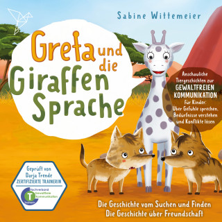 Sabine Wittemeier: Greta und die Giraffensprache, Folge 3: Die Geschichte vom Suchen und Finden / Die Geschichte über Freundschaft