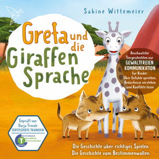 Sabine Wittemeier: Greta und die Giraffensprache, Folge 9: Die Geschichte über richtiges Spielen / Die Geschichte vom Bestimmenwollen