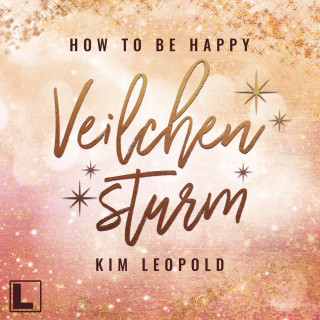 Kim Leopold: Veilchensturm - How to be Happy, Band 5 (ungekürzt)