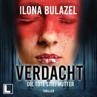 Ilona Bulazel: Die tote Stiefmutter - Verdacht - Hauptkommissare Link und Strickle, Band 1 (ungekürzt)