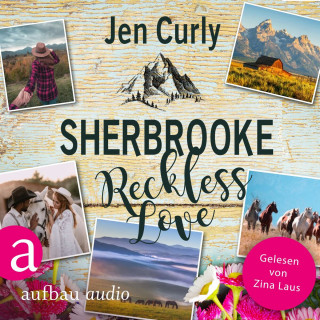 Jen Curly: Sherbrooke - Reckless Love - Rocky Mountains Love, Band 3 (Ungekürzt)