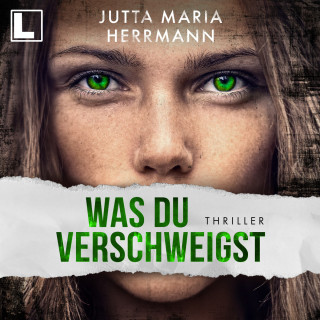 Jutta Maria Herrmann: Was du verschweigst (ungekürzt)