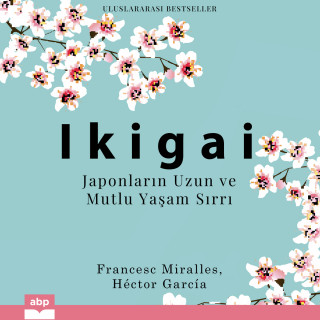 Francesc Miralles, Héctor García: Ikigai - Japonların Uzun ve Mutlu Yaşam Sırrı