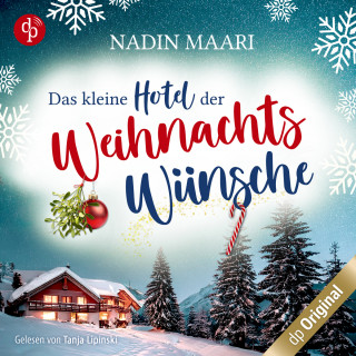 Nadin Maari: Das kleine Hotel der Weihnachtswünsche - Eine Feel Good Romance im winterlichen Schwarzwald (Ungekürzt)