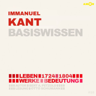 Bert Alexander Petzold: Immanuel Kant (1724-1804) - Leben, Werke, Bedeutung - Basiswissen (ungekürzt)