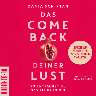 Dania Schiftan: Das Comeback deiner Lust - So entfachst du das Feuer in dir - Spice up Your Life in 3 Minuten täglich (ungekürzt)