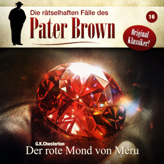 G. K. Chesterton: Die rätselhaften Fälle des Pater Brown, Folge 16: Der rote Mond von Meru