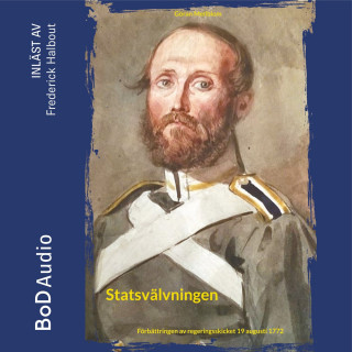 Göran Mellblom: Statsvälvningen - Förbättringen av regeringsskicket 19 augusti 1772 (oförkortat)