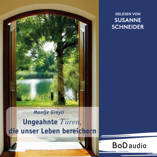 Manije Grayli: Ungeahnte Türen, die unser Leben bereichern (Ungekürzt)