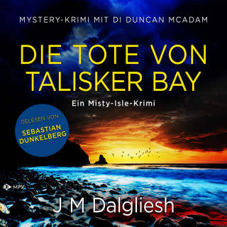 J M Dalgliesh: Die Tote von Talisker Bay - Ein Misty-Isle-Krimi, Band 3 (ungekürzt)