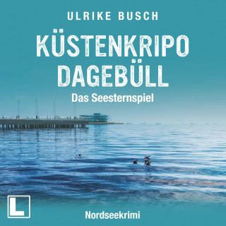 Ulrike Busch: Küstenkripo Dagebüll - Das Seesternspiel - Witt & Boss ermitteln, Band 1 (ungekürzt)