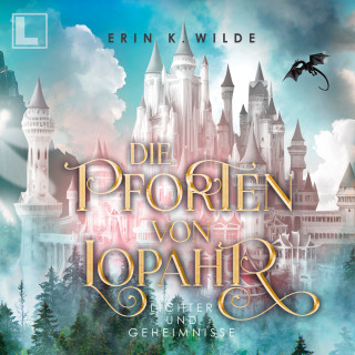 Erin K. Wilde: Lichter und Geheimnisse - Die Pforten von Lopahr, Band 2 (ungekürzt)