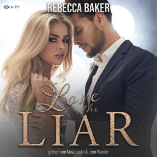 Rebecca Baker: Love the Liar: Verbotenes Knistern mit dem Milliardär (ungekürzt)