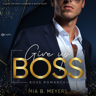 Mia B. Meyers: Give Up Boss - Boss-Duo, Buch 2 (ungekürzt)