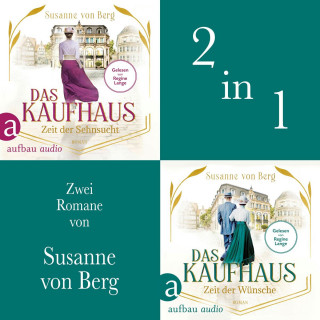 Susanne von Berg: Das Kaufhaus - Zeit der Sehnsucht & Zeit der Wünsche (Ungekürzt)