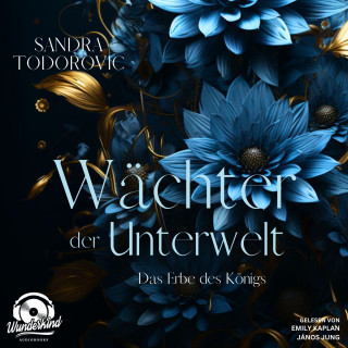 Sandra Todorovic: Das Erbe des Königs - Wächter der Unterwelt, Band 2 (Ungekürzt)
