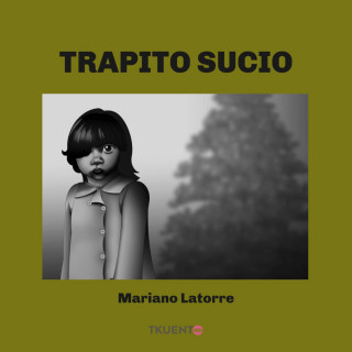 Mariano Latorre: Trapito sucio