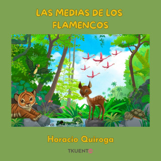 Horacio Quiroga: Las medias de los flamencos