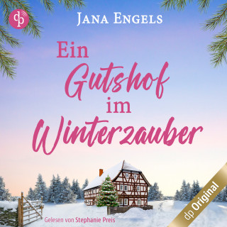 Jana Engels: Ein Gutshof im Winterzauber - Ein gefühlvoller Roman über das Loslassen, Weihnachten und die große Liebe (Ungekürzt)