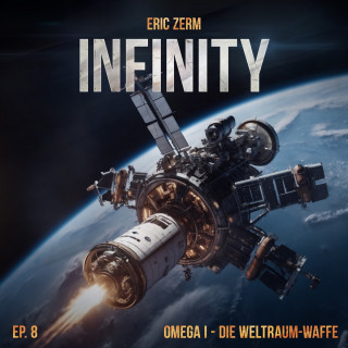 Eric Zerm: Infinity, Episode 8: Omega I - Die Weltraum-Waffe