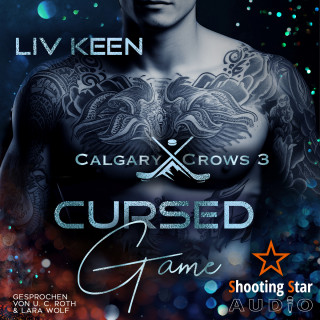 Liv Keen, Kathrin Lichters: Cursed Game - Calgary Crow, Band 3 (ungekürzt)