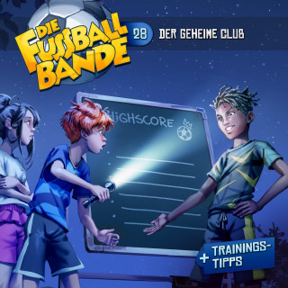 Aikaterini Maria Schlösser: Die Fussballbande, Folge 28: Der geheime Club (ungekürzt)