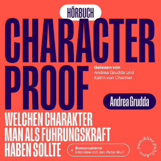 Andrea Grudda: Character Proof - welchen Charakter man als Führungskraft haben sollte (ungekürzt)