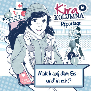 Christiane Blatz, Anna Grünert: Kira Kolumna, Kira Kolumna Reportage, Match auf dem Eis - und in echt?