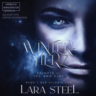Lara Steel: Winterherz - Knights of Ice and Fire, Band 1 (ungekürzt)