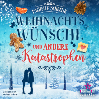 Michelle Schrenk: Weihnachtswünsche und andere Katastrophen (ungekürzt)