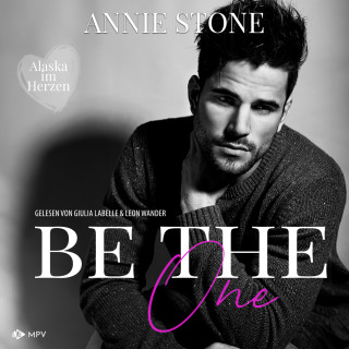 Annie Stone: Be the One - Alaska im Herzen, Buch 1 (ungekürzt)