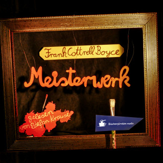 Frank Cottrell Boyce: Meisterwerk (Ungekürzt)