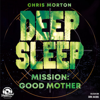 Chris Morton: Mission: Good Mother - Deep Sleep, Band 3 (Ungekürzt)