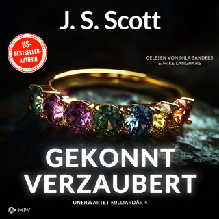 J.S. Scott: Gekonnt verzaubert - Unerwartet Milliardär, Buch 4 (ungekürzt)