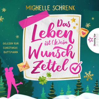 Michelle Schrenk: Das Leben ist (k)ein Wunschzettel - Eine (nicht nur) Weihnachtsgeschichte (ungekürzt)