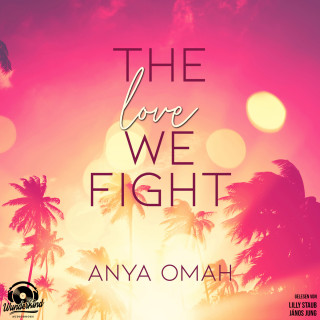 Anya Omah: The Love we Fight (Ungekürzt)