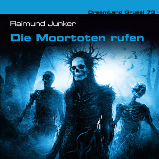 Cedric Balmore, Raimund Junker: Dreamland Grusel, Folge 73: Die Moortoten rufen