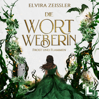 Elvira Zeißler: Frost und Flammen - Die Wortweberin, Band 3 (ungekürzt)
